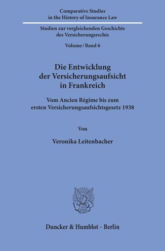 Die Entwicklung der Versicherungsaufsicht in Frankreich: Vom Ancien Regime bis zum ersten Versicherungsaufsichtsgesetz 1938