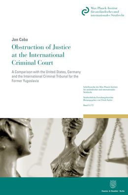 Obstruction of Justice at the International Criminal Court: A Comparison with the United States, Germany and the International Criminal Tribunal for the Former Yugoslavia