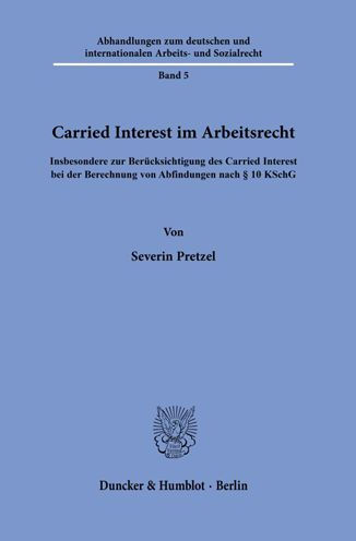 Carried Interest im Arbeitsrecht: Insbesondere zur Berucksichtigung des Carried Interest bei der Berechnung von Abfindungen nach 10 KSchG