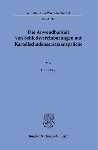 Die Anwendbarkeit von Schiedsvereinbarungen auf Kartellschadensersatzanspruche