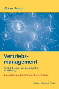 Title: Vertriebsmanagement: Die Distributions- und Verkaufspolitik im Marketing, Author: Werner Pepels