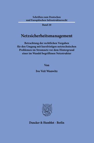 Netzsicherheitsmanagement: Betrachtung der rechtlichen Vorgaben fur den Umgang mit kurzfristigen netztechnischen Problemen im Stromnetz vor dem Hintergrund einer im Wandel begriffenen Netzstruktur