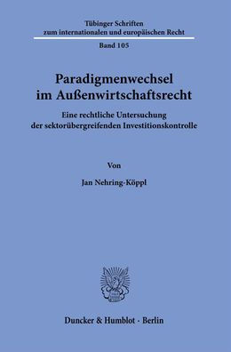 Paradigmenwechsel im Aussenwirtschaftsrecht: Eine rechtliche Untersuchung der sektorubergreifenden Investitionskontrolle
