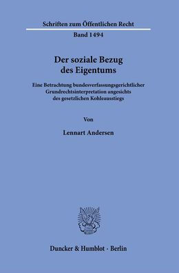 Der soziale Bezug des Eigentums: Eine Betrachtung bundesverfassungsgerichtlicher Grundrechtsinterpretation angesichts des gesetzlichen Kohleausstiegs