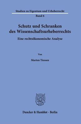 Schutz und Schranken des Wissenschaftsurheberrechts: Eine rechtsokonomische Analyse