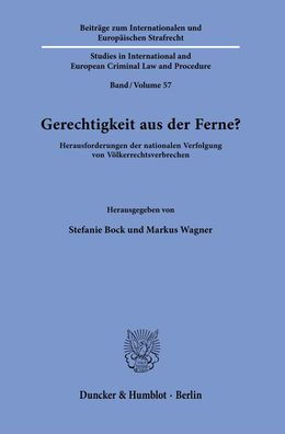 Gerechtigkeit aus der Ferne?: Herausforderungen der nationalen Verfolgung von Volkerrechtsverbrechen