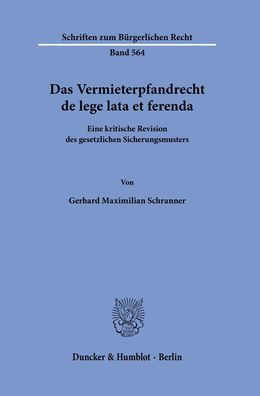 Das Vermieterpfandrecht de lege lata et ferenda: Eine kritische Revision des gesetzlichen Sicherungsmusters