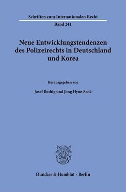 Neue Entwicklungstendenzen des Polizeirechts in Deutschland und Korea