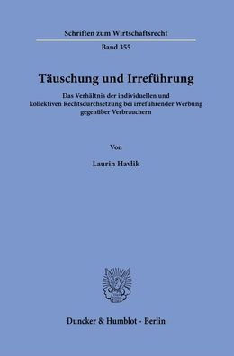 Tauschung und Irrefuhrung: Das Verhaltnis der individuellen und kollektiven Rechtsdurchsetzung bei irrefuhrender Werbung gegenuber Verbrauchern