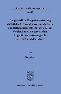 Die gesetzliche Ehegattenvertretung als Teil der Reform des Vormundschafts- und Betreuungsrechts im Jahr 2021 im Vergleich mit den gesetzlichen Angehorigenvertretungen in Osterreich und der Schweiz
