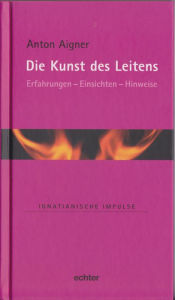 Title: Die Kunst des Leitens, Author: Anton Aigner