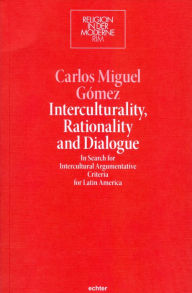 Title: Interculturality, Rationality and Dialogue: In Search for Intercultural Argumentative Criteria for Latin America, Author: Emma Beeby