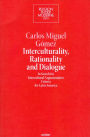 Interculturality, Rationality and Dialogue: In Search for Intercultural Argumentative Criteria for Latin America