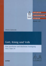 Title: Gott, König und Volk: Eine synchrone und diachrone Auslegung von 2 Sam 24, Author: Ulrich Zalewski