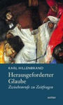 Alternative view 1 of Herausgeforderter Glaube: Zwischenrufe zu Zeitfragen