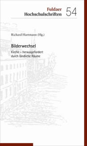 Title: Bilderwechsel: Kirche - herausgefordert durch ländliche Räume, Author: Richard Hartmann