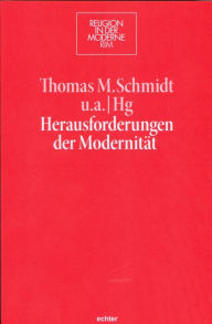 Title: Herausforderungen der Modernität, Author: Thomas M. Schmidt