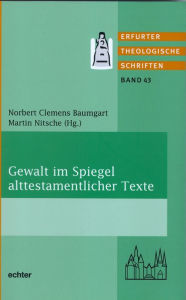 Title: Gewalt im Spiegel alttestamentlicher Texte, Author: Martin Nitsche