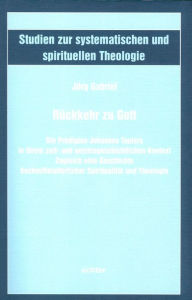 Title: Rückkehr zu Gott: Die Predigten Johannes Taulers in ihrem zeit- und geistesgeschichtlichen Kontext, Author: Jörg Gabriel