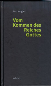 Title: Vom Kommen des Reiches Gottes, Author: Kurt Anglet