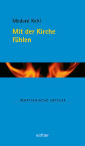 Title: Mit der Kirche fühlen, Author: Medard Kehl