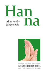 Title: Alter Kopf - Junge Seele: Hanna, Author: Dorothee Boss