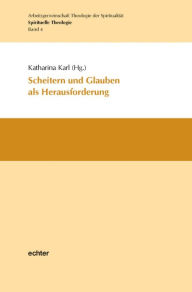 Title: Scheitern und Glauben als Herausforderung, Author: Katharina Karl