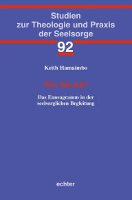 Title: Wer bin ich?: Das Enneagramm in der seelsorglichen Begleitung, Author: Keith Hamaimbo