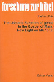 Title: The use and function of genea in the Gospel of Mark: New Light on Mk 13:30, Author: Steffen Jöris