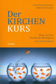 Title: Der Kirchenkurs: Wege zu einer Kirche der Beteiligung. Ein Praxisbuch, Author: L E Hall