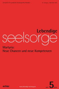 Title: Lebendige Seelsorge 5/2016: Martyria: Neue Chancen und neue Kompetenzen, Author: Erich Garhammer