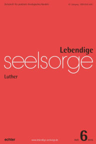 Title: Lebendige Seelsorge 6/2016: Luther, Author: Erich Garhammer