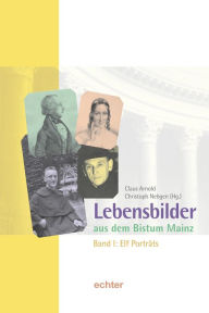 Title: Lebensbilder aus dem Bistum Mainz: Elf Portraits, Author: Claus Arnold