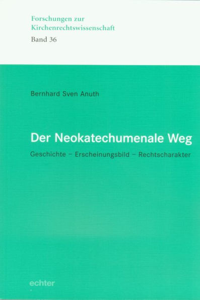 Der Neokatechumenale Weg: Geschichte - Erscheinungsbild - Rechtscharakter