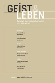 Title: Geist & Leben 1/2017: Zeitschrift für christliche Spirtualität, Author: Christoph Benke