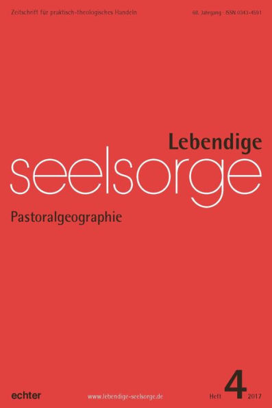 Lebendige Seelsorge 4/2017: Pastoralgeographie