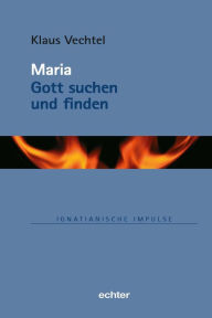 Title: Maria: Gott suchen und finden, Author: 2scoop