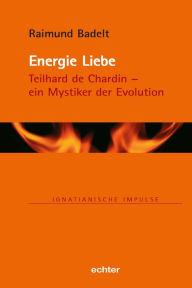 Title: Energie Liebe: Teilhard de Chardin - ein Mystiker der Evlution, Author: Orch. Van Thanh