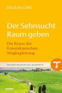 Der Sehnsucht Raum geben: Die Kunst der franziskanischen Wegbegleitung