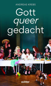 Title: Gott queer gedacht, Author: Andreas Krebs
