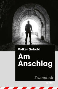 Title: Am Anschlag: Franken noir, Author: Volker Sebold