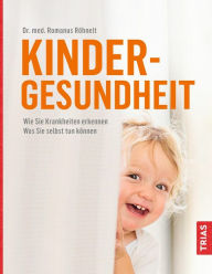 Title: Kindergesundheit: Wie Sie Krankheiten erkennen. Was Sie selbst tun können, Author: Romanus Röhnelt