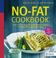Title: No-Fat-Cookbook: Über 110 Rezepte mit grüner Pflanzenpower und gesunden Kohlenhydraten, Author: Gabriele Lendle