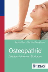 Title: Osteopathie: Gezieltes Lösen von Blockaden, Author: Torsten Liem