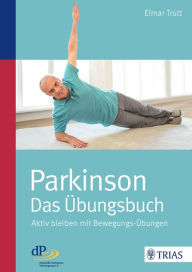 Title: Parkinson - das Übungsbuch: Aktiv bleiben mit Bewegungs-Übungen, Author: Elmar Trutt