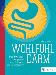 Title: Wohlfühl-Darm: Das 2-Wochen-Programm zum Entlasten und Regenerieren, Author: Klaus Heid