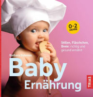 Title: Baby-Ernährung: Stillen, Fläschchen, Breie: richtig und gesund ernährt, Author: Barbara Dohmen