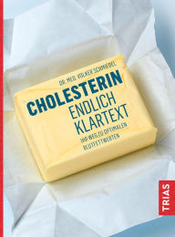 Title: Cholesterin - endlich Klartext: Ihr Weg zu optimalen Blutfettwerten, Author: Volker Schmiedel