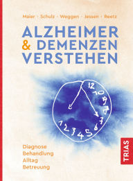 Title: Alzheimer & Demenzen verstehen: Diagnose, Behandlung, Alltag, Betreuung, Author: Wolfgang Maier