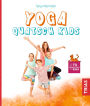 Yoga Quatsch Kids: Das freche Kinderyoga-Buch